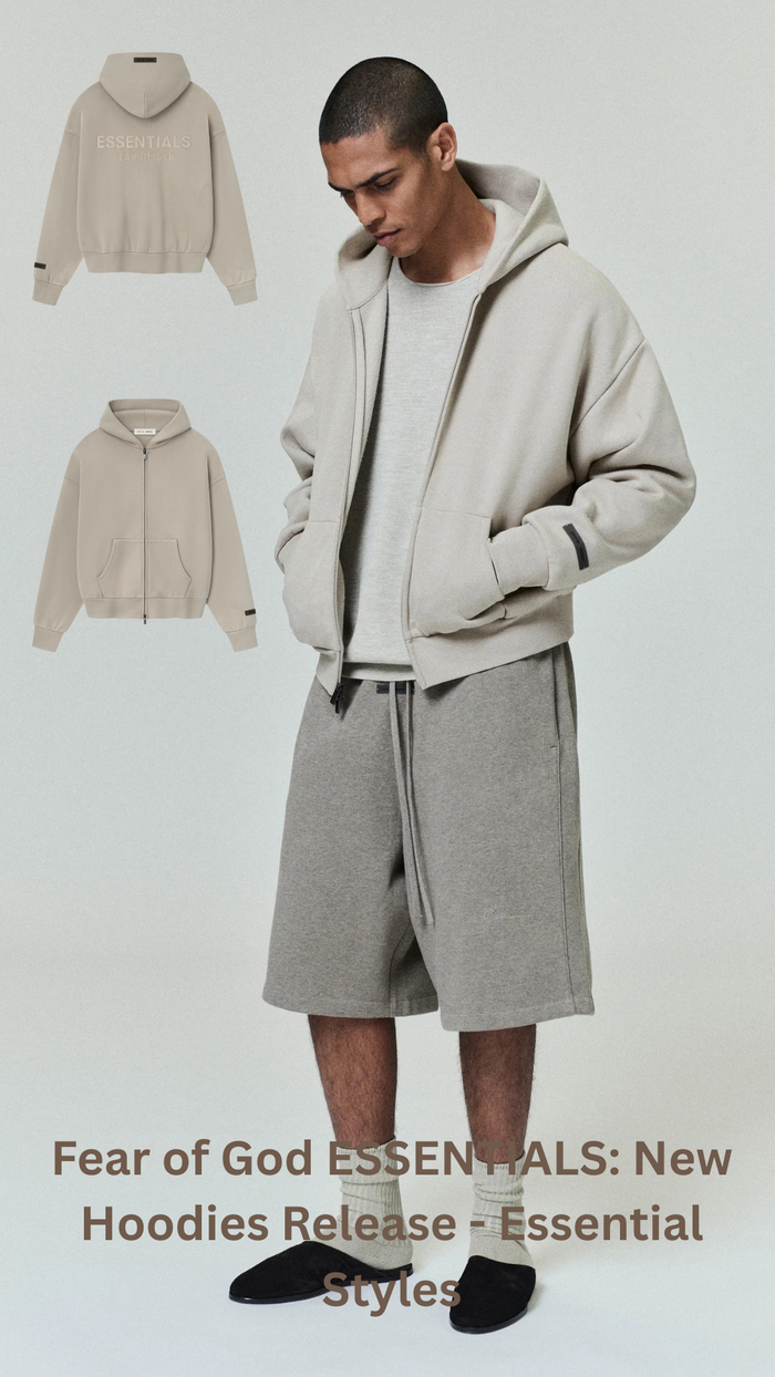 Fear of God ESSENTIALS: New Hoodies Release - Essential Styles